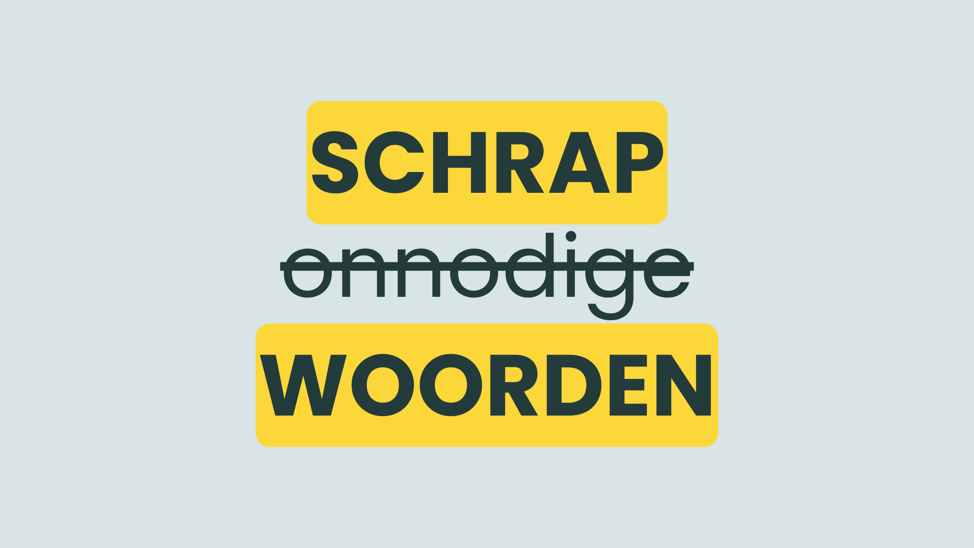 Hoe 3 woorden je communicatie 4x helderder maken